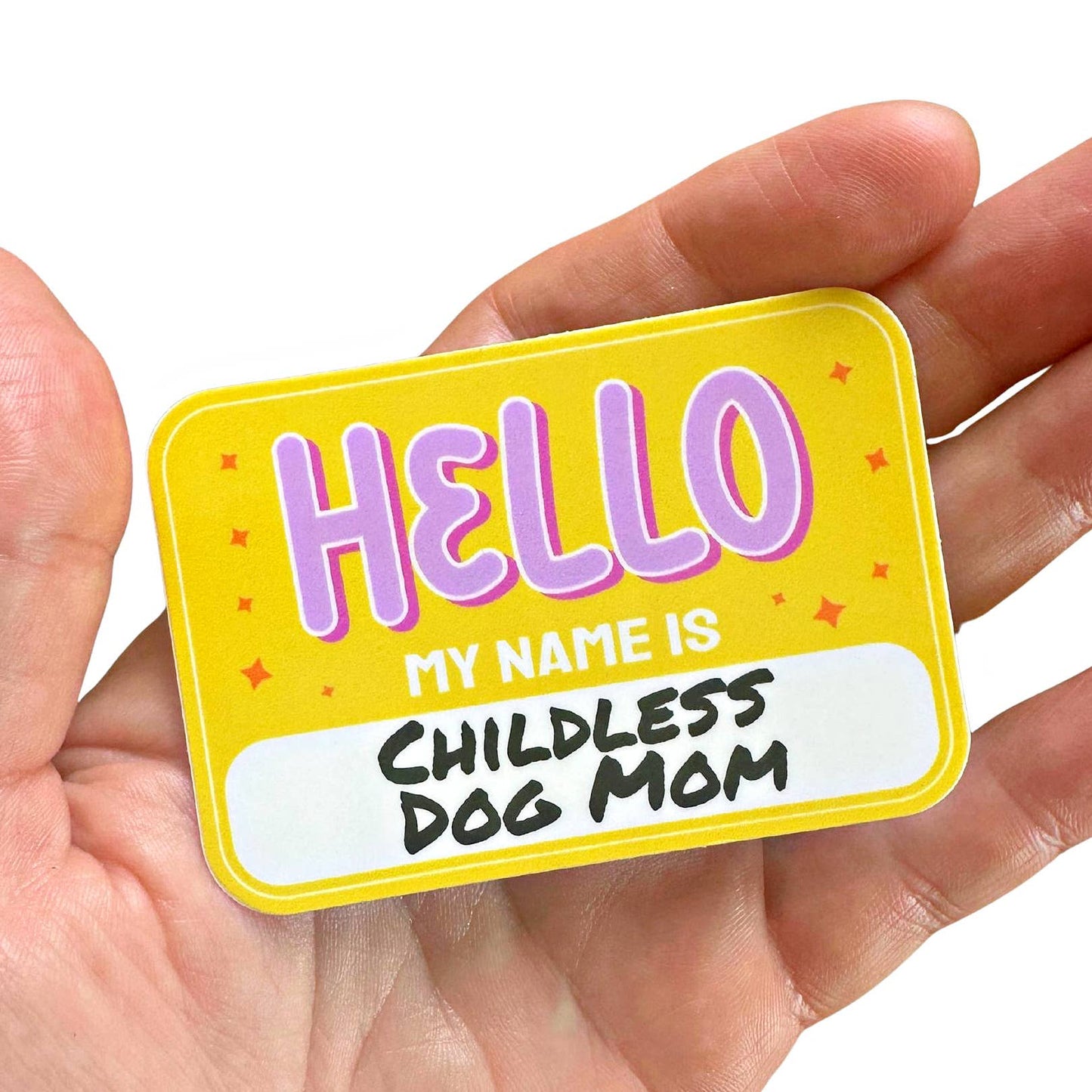 Cute Dog Sticker - Hello My Name is Childless Dog Mom 💛