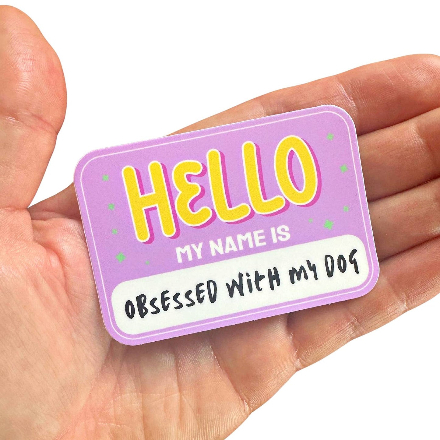 Cute Dog Sticker - Hello I'm Obsessed with my Dog ย ๐