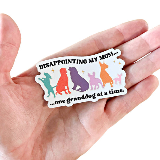 Funny Dog Mom Sticker or Magnet - Disappointing My Mom : Magnet