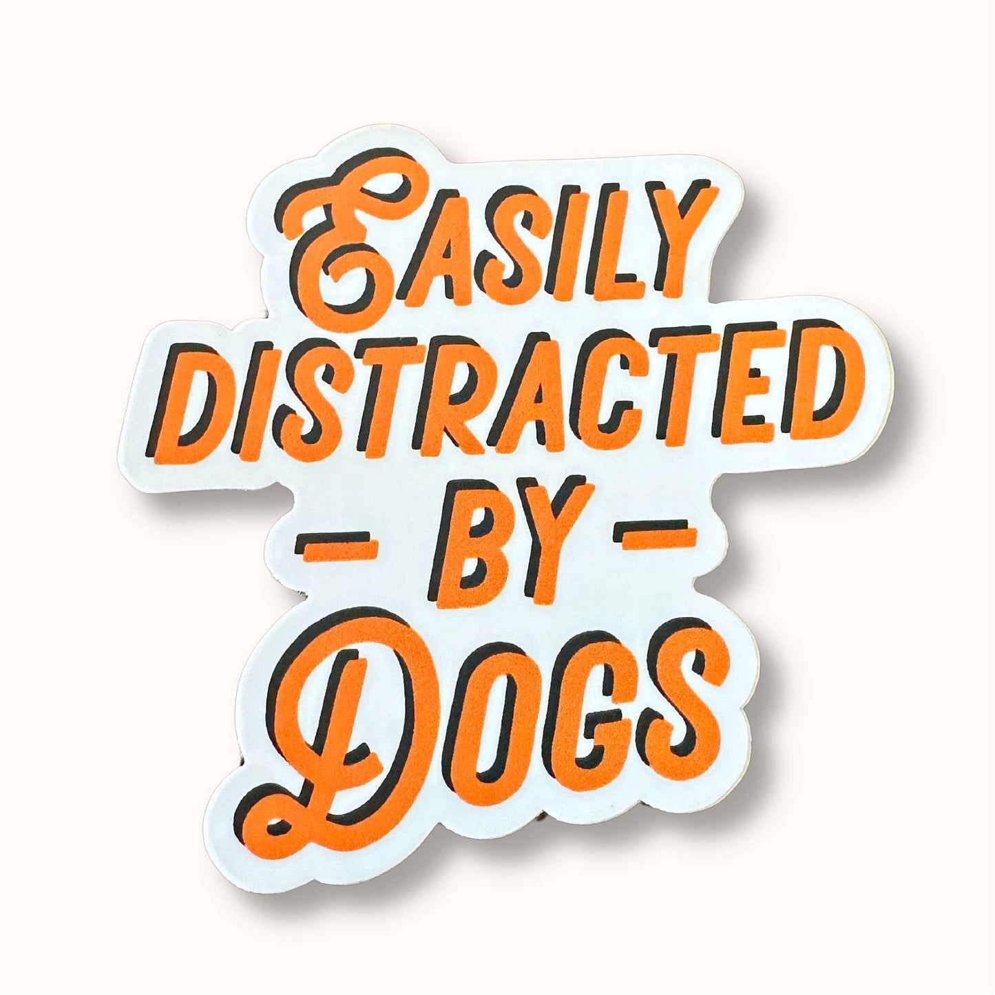 Dog Mom Sticker - Orange Easily Distracted by Dogs